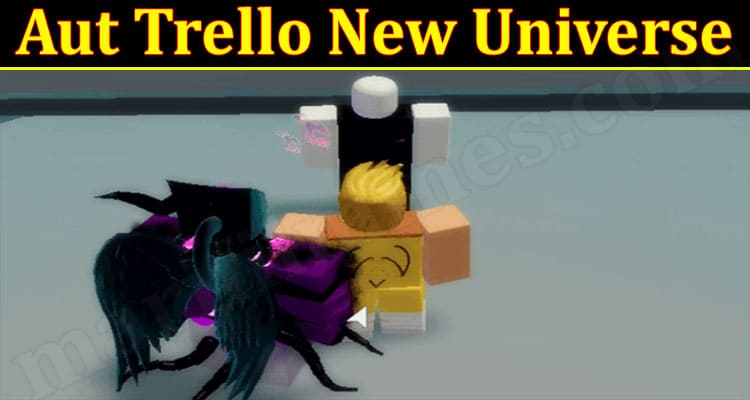 Aut Trello New Universe Reviews [update 2021]: Is it safe or not?