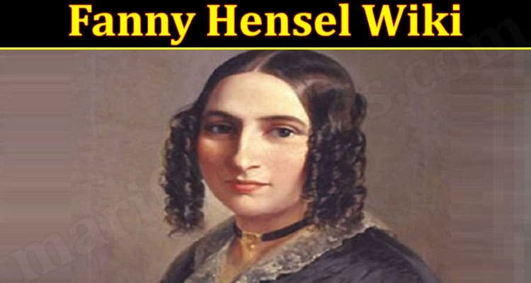 Fanny Hensel Wiki [update 2021] Check True Facts Here