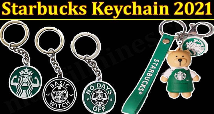 Starbuck’s Keychain 2021: I Want Collectibles Too!