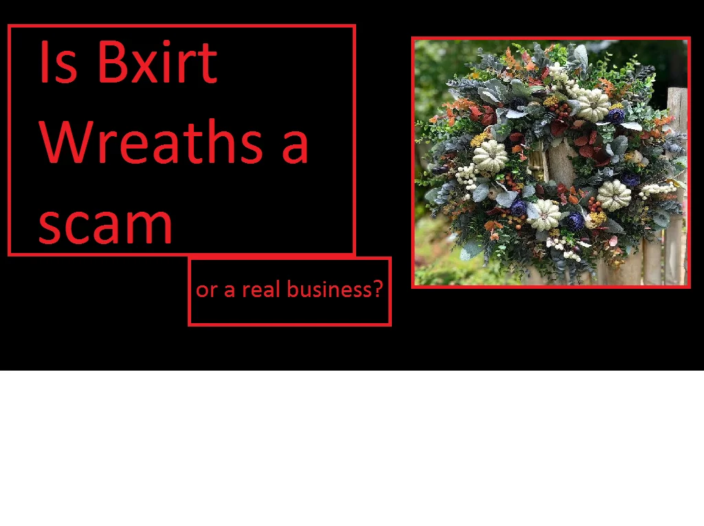 Is Bxirt Wreaths a scam or a real business