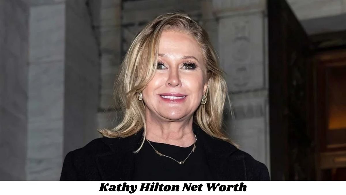 Kathy Hilton's Net Worth