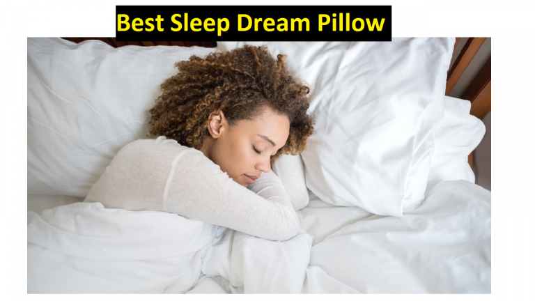 Sleep Dream Pillow: Better Sleep and Good Looking Dreams