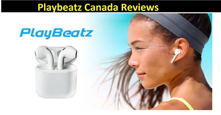 Playbeatz Canada Reviews [2022]: Best Ear Pods and Satisfaction-Guarantee