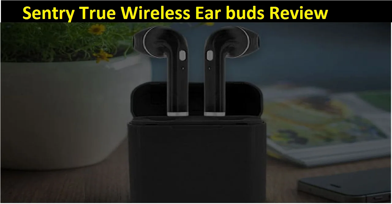 Sentry True Wireless Ear buds Review