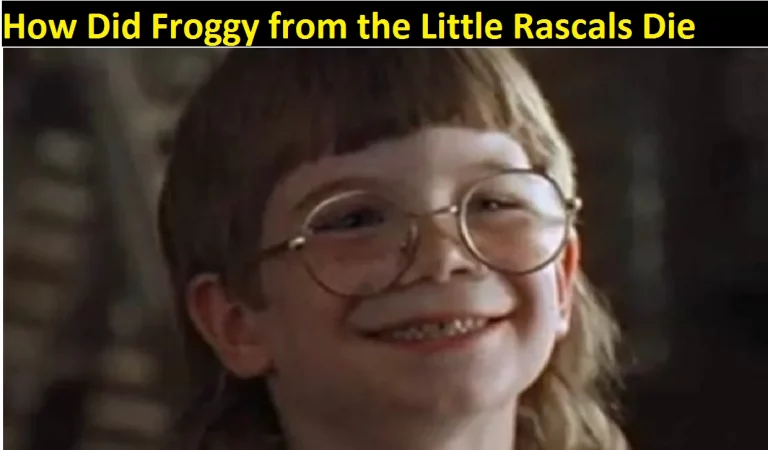 How Did Froggy from the Little Rascals Die [2022] See!