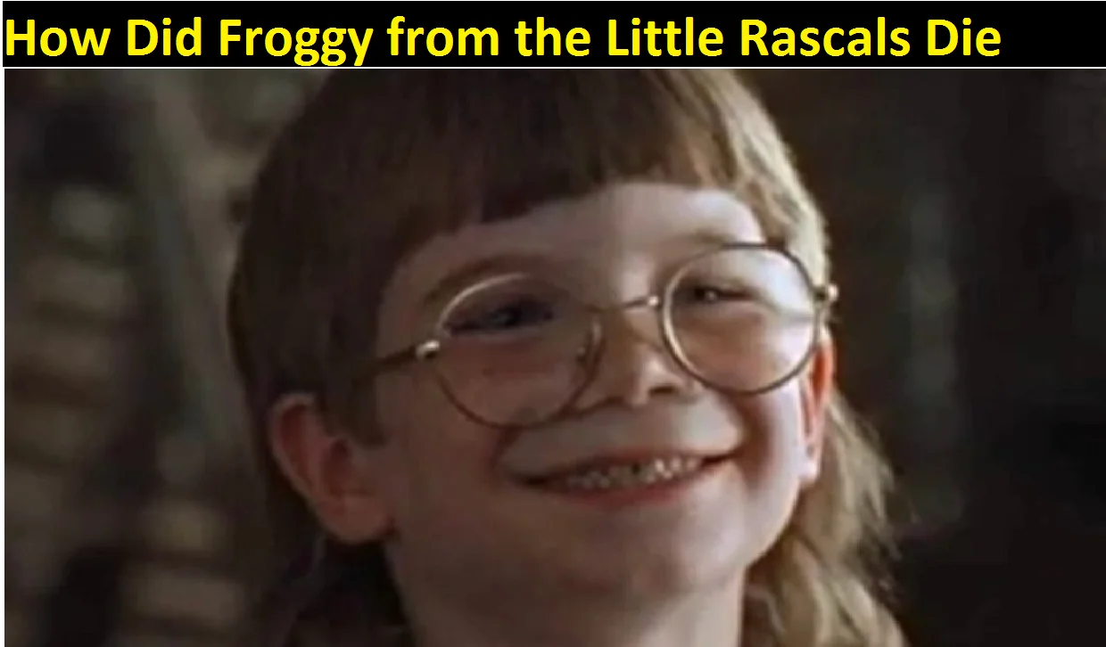 How Did Froggy from the Little Rascals Die