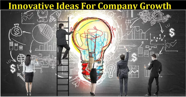 Innovative Ideas For Company Growth – Look Here!