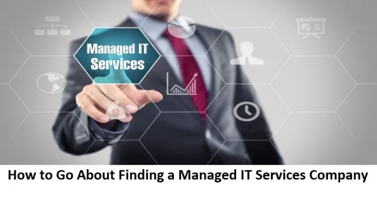 How to Go About Finding a Managed IT Services Company