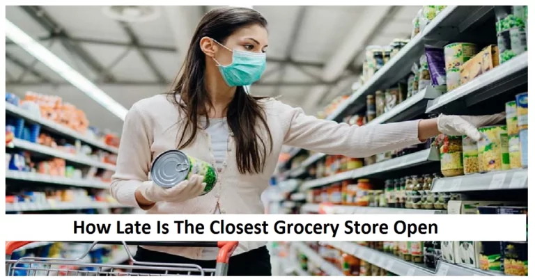 How Late Is The Closest Grocery Store Open? [2022]