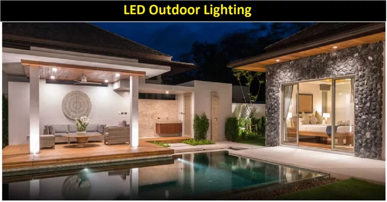 LED Outdoor Lighting – The Best Option for Your Home