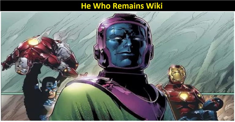 He Who Remains Wiki [2022] – For more read article