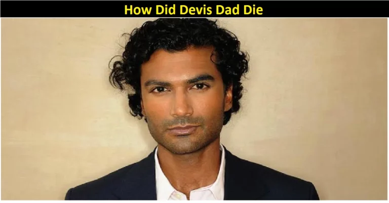 How Did Devis Dad Die [2022] – Devis Story!
