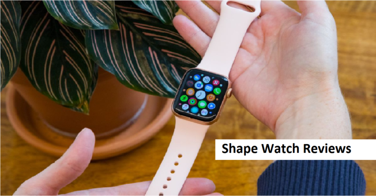 Shape Watch Reviews (2022) Is It Worth the Money?