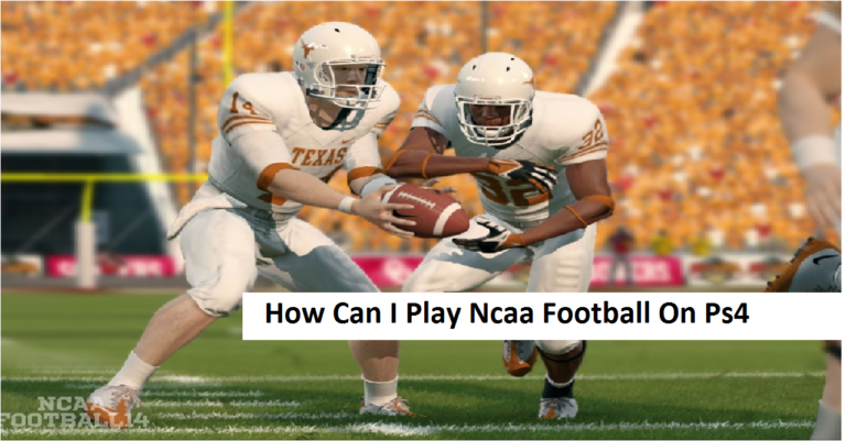 How Can I Play Ncaa Football On Ps4? Ultimate Guide!