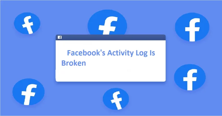 Facebook’s Activity Log Is Broken: Here’s How to Fix It?
