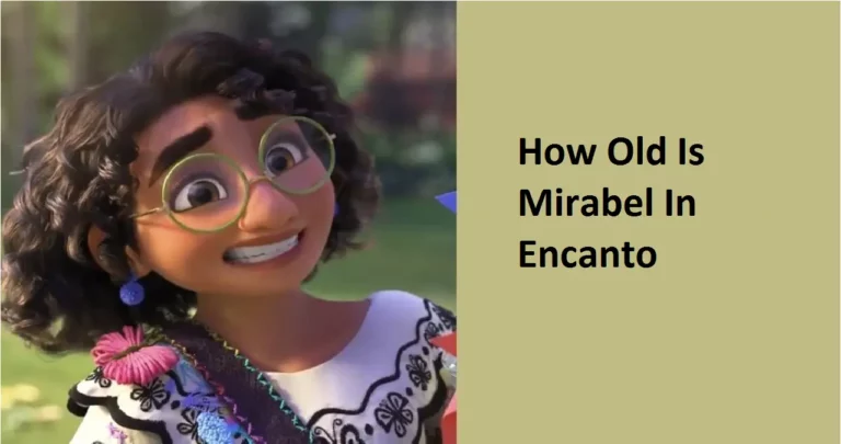How Old Is Mirabel In Encanto [2022 update]