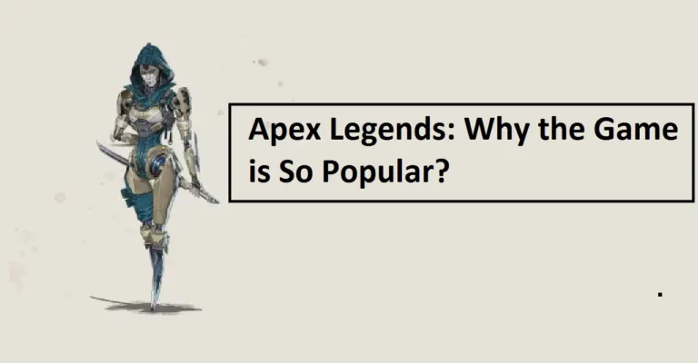 Apex Legends: Why the Game is So Popular?