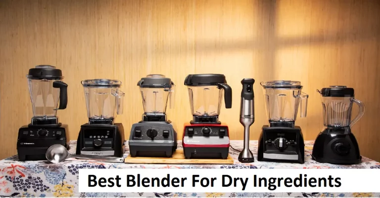 Best Blender For Dry Ingredients (2022) Read To Know!