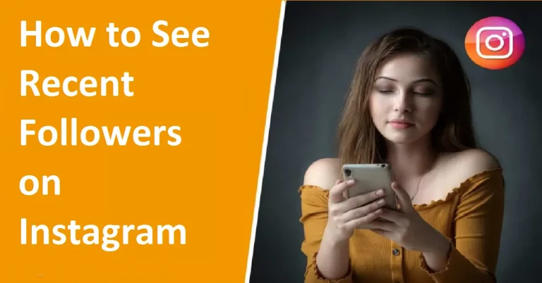 How to See Recent Followers on Instagram in 2022?