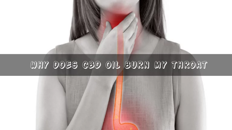 Why does CBD oil burn my throat? : How to Deal with It