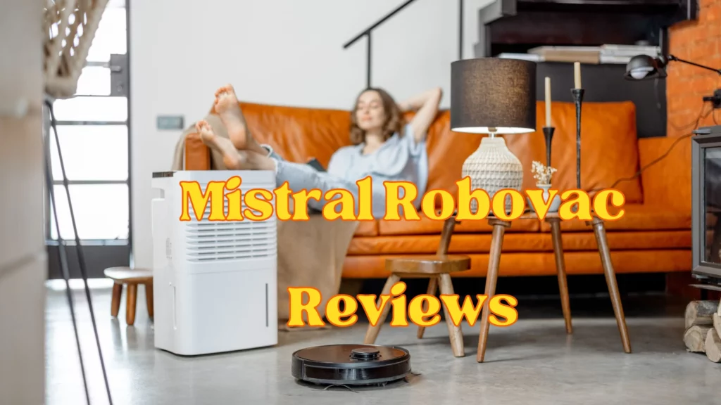 Mistral Robovac Reviews [update 2023]: Is It Scam or Legit?