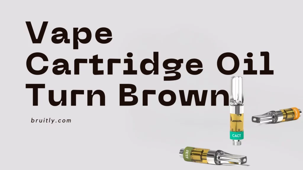 What is Vape Cartridge Oil and Why Does it Turn Brown?